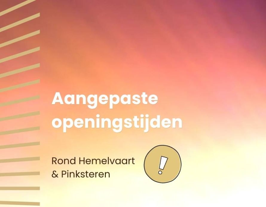 Aangepaste openingstijden rondom Hemelvaart en Pinksteren